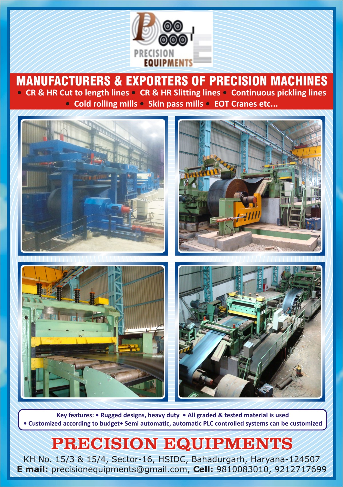 Precision Machines, EOT Cranes, Skin Pass Mills, Continuous Pickling Lines, Cold Rolling Mills, CR Slitting Lines, HR Slitting Lines, HR Cut To length Lines, CR Cut To Length Lines