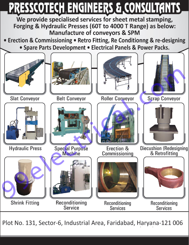 Sheet Metal Stamping, Forging Presses, Forging Press Repairing Services, Hydraulic Presses, Hydraulic Press Repairing Services, Slat Conveyors, Belt Conveyors, Roller Conveyors, Scrap Conveyors, Special Purpose Machines, SPM, Power Press Erections, Power Press Commissionings, Die Cushions, Shrink Fittings, Power Press Reconditioning Services, Power Press Redesigning Services, Power Press Retrofitting Services, Power Press Electric Control Panels, Power Packs, Power Press Spare Parts Developments, Electrical Machines, Conveyors, Electrical Panel Packs, Electrical Power Packs, Shrink Fitting, Electrical Panels