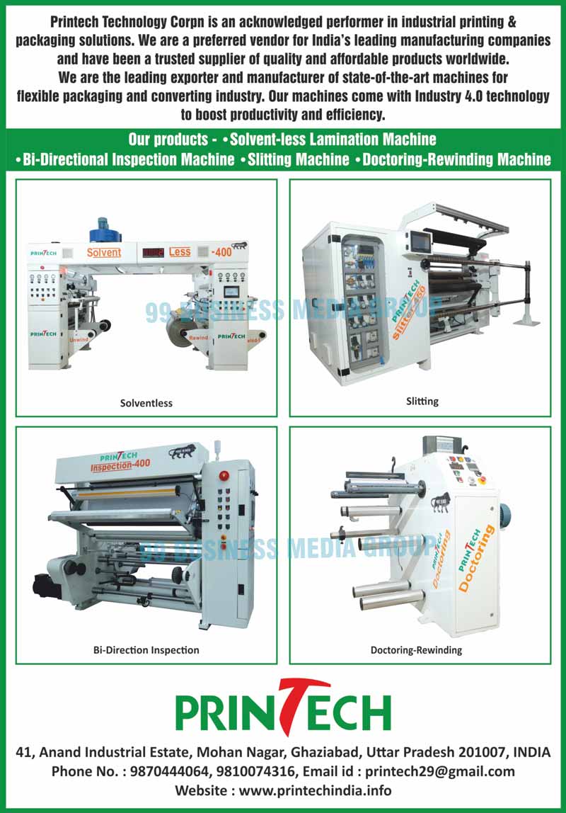 Printing Machines, Flexible Packaging Machines, Flexible Converting Machines, Solvent Less Lamination Machines, Bi Directional Inspection Machines, Slitting Machines, Doctoring Rewinding Machines, Solventless Machines, Lamination Machines, Inspection Machines, Slitting Rewinding Machines, Belt Conveyors, Rewinding Machines
