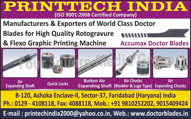 Doctor Blades, Flexo Graphic Printing Machines, Rotogravure Printing Machines, Accumax Doctor Blades, Quick Locks, Air Expanding Shafts, Button Air Expanding Shafts, Air Chucks, Air Expanding Chucks, Flexographic Printing Machines