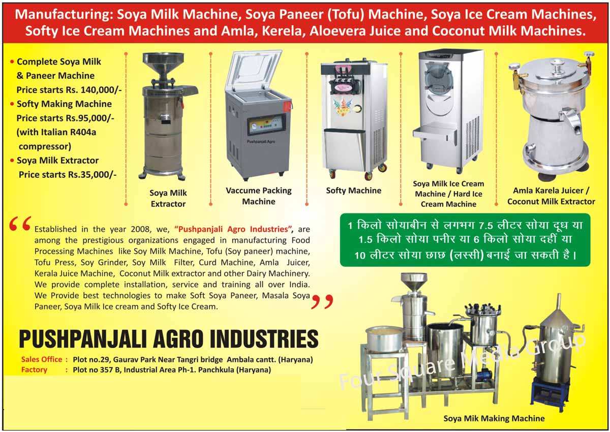 Soya Milk Machines, Soya Paneer Machines, Tofu Machines, Soya Ice Cream Machines, Softy Ice Cream Machines, Amla Juice Machines, Karela Juice Machines, Aloevera Juice Machines, Coconut Milk Machines, Soya Milk Extractor, Vaccum Packaging Machines, Softy Machines, Soya Milk Ice Cream Machines, Hard Ice Cream Machines, Tofu Press, Soya Grinder, Soya Milk Filter, Curd Machines, Coconut Milk Extractor, Dairy Machines, Dairy Machinery, Soya Milk Making Machines