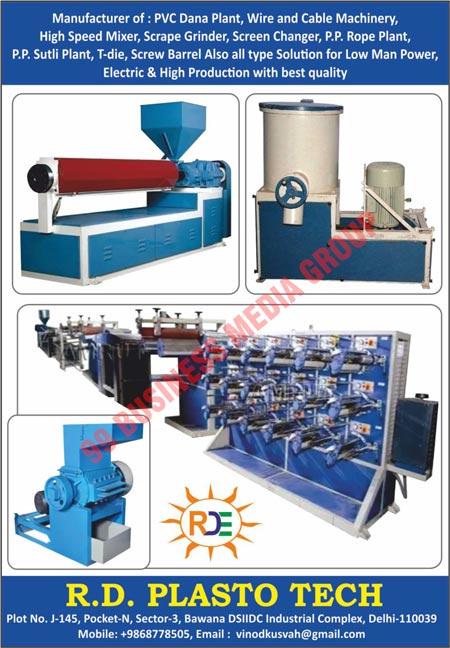 PVC Dana Plants, Wire Machineries, Cable Machineries, High Speed Mixers, Scrap Grinders, Screen Changers, P.P. Rope Plants, P.P. Sutli Plants, T-Dies, Screw Barrels