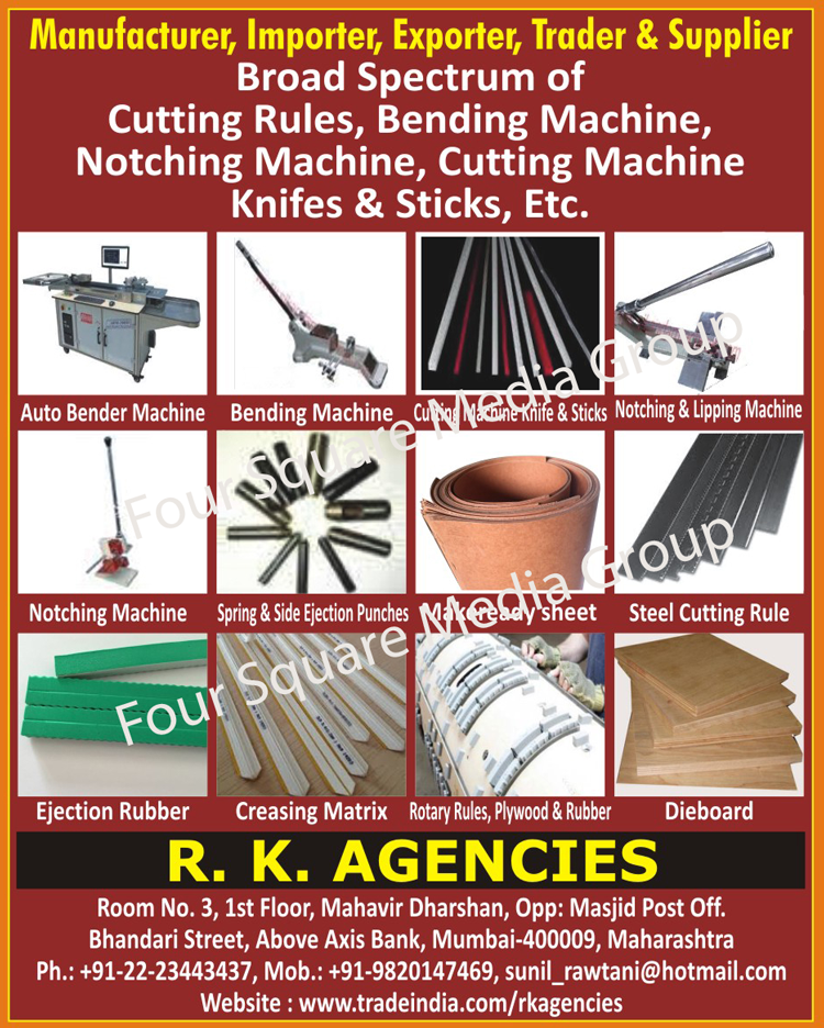 Broad Spectrum, Cutting Rule Broad Spectrum, Bending Machine Broad Spectrum, Notching Machine Broad Spectrum, Cutting Machine Broad Spectrum, Knife Broad Spectrum, Stick Broad Spectrum, Auto Bender Machines, Bending Machines, Cutting Machine Knifes, Cutting Machine Sticks, Notching Machines, Lipping Machines, Notching And Lipping Machines, Spring Ejection Punches, Side Ejection Punches, Makeready Sheets, Steel Cutting Rules, Ejection Rubbers, Creasing Matrix, Rotary Rules, Plywood Rules, Rubber Rules, Dieboards