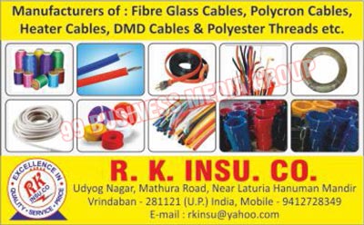 Fibre Glass Cables, Polycron Cables, Heater Cables, DMD Cables, Polyester Threads, Electrical Cables