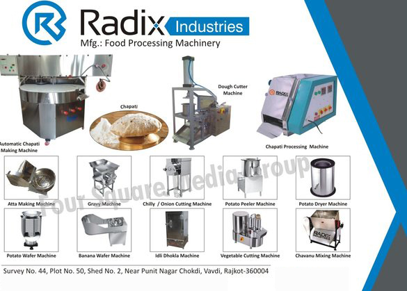 Food Processing Machines, Chapati Making Machines, Atta Makers, Potato Dryers, Chilli Cutting Machines, Onion Cutting Machines, Potato Pillers, Vegetable Cutting Machines, Chapati Pressing Machines, Namkeen Farsan Machines, Steam Dokala Idli Machines, Gravy Machines, Potato Wafer Machines, Banana Wafer Machines, Chavanu Mixing Machines, Chapati Processing Machines, Dough Cutter Machines, Idli Dhokla Machines