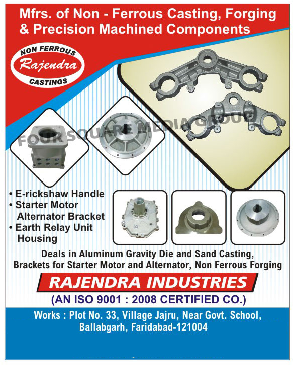 Non Ferrous Castings, Forging Machined Components, Precision Machined Components, Aluminium Gravity Dies, Aluminium Sand Castings, Starter Motor Brackets, Alternator Brackets, Non Ferrous Forgings, Earthing Relay Unit Housing, Starter Motor Alternator Brackets, E Rickshaw Handles