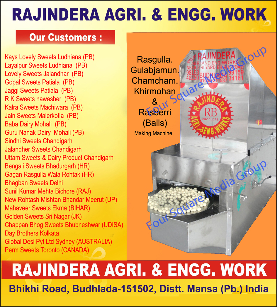 Rasgulla Making Machine, Gulabjamun Making Machines, Rasberri Balls Making Machines, Chamcham Making Machines, Khirmohan Making Machines, Malai Champ Making Machines