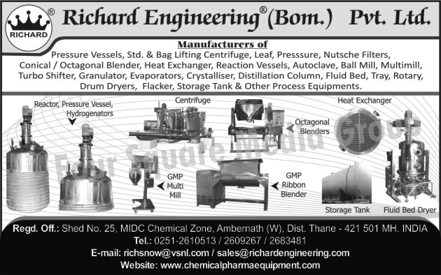 Pressure Vessels, Standard Lifting Centrifuge, Bag Lifting Centrifuge, Leaf Filters, Pressure Filters, Nutsche Filters, Conical Blender, Octagonal Blender, Heat Exchanger, Reaction Vessels, Autoclave, Ball Mill, Multimill, Multi Mill, Turbo Sifter, Granulator, Evaporators, Crystalliser, Distillation Column, Fluid Bed Dryers, Tray Dryers, Rotary dryers, Drum Dryers, Flacker, Storage Tank, Hydrogenators, GMP Multi Mill, GMP Ribbon Blender, Storage Tank for Pharmaceuticals,Chemical Equipment, Agro Chemical Equipment, Lube Equipment, Sugar Equipment, Pharma Equipment