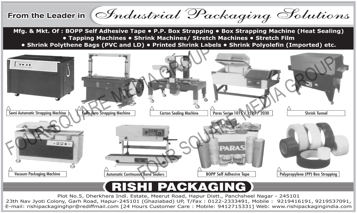 Self Adhesive Bopp Tapes, Bopp Self Adhesive Tapes, PP Box Strapping, Box Strapping Machines, Carton Strapping Machines, Heat Sealing Machines, Tapping Machines, Shrink machines, Stretch Machines, Stretch Films, Shrink Polythene Bags, Printed Shrink Labels, Shrink Polyolefin, Strapping Machines, Carton Sealing Machines, Shrink Tunnel, Vacuum Packaging Machines, Automatic Continue Band Sealers, Polypropylene Box Strapping, PP Box Strapping,Adhesive Tapes, Packaging Solutions