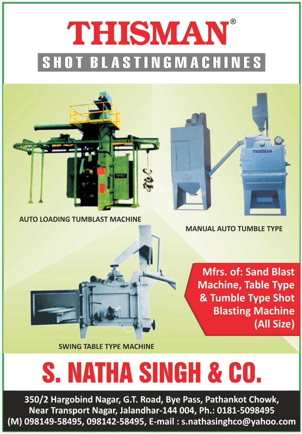 Sand Blast Machines, Table Type Blasting Machines, Tumble Type Shot Blasting Machines, Swing Table Type Machines, Auto Loading Tumblast Machines,Sewing Table Machine, Shot Blasting Machines, Manual Auto Tumble Type Machines