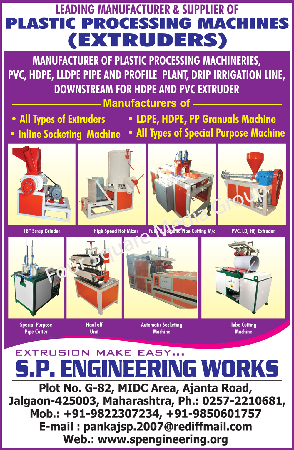 Plastic Processing Machines, Plastic Extruders, Scrap Grinders, Hot Mixers, Fully Automatic Pipe Cutting Machines, PVC Extruders, LD Extruders, HP Extruders, Special Purpose Pipe Cutters, Haul Off Units, Automatic Socketing Machines, Tube Cutting Machines, SPM, Special Purpose Machines, LDPE Granule Machines, HDPE Granule Machines, PP Granule Machines, Drip Irrigation Lines, PVC Pipe Plant, HDPE Pipe Plant, LLDPE Pipe Plant, PVC Profile Plant, HDPE Profile Plant, LLDPE Profile Plant