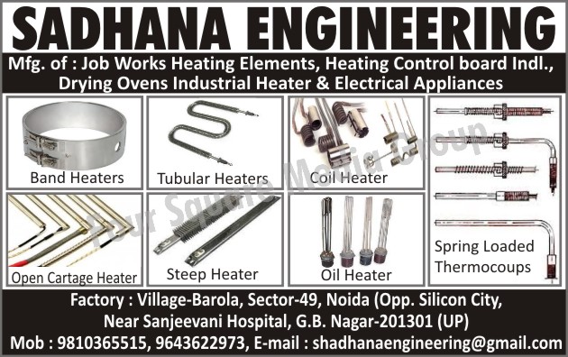 Band Heaters, Tubular Heaters, Coil Heaters, Open Cartage Heaters, Steep Heaters, Oil Heaters, Spring Loaded Thermocoups, Heating Elements Job Works, Heating Control Board Industrial, Drying Oven Industrial Heaters, Electrical Appliances, Industrial Water Heaters, Domestic Water Heaters, Geysers, Mica Band Heaters, Nozzle Heaters, Ceramic Band Heaters, Thermocouples, PT100 RTD, Manifold Heaters