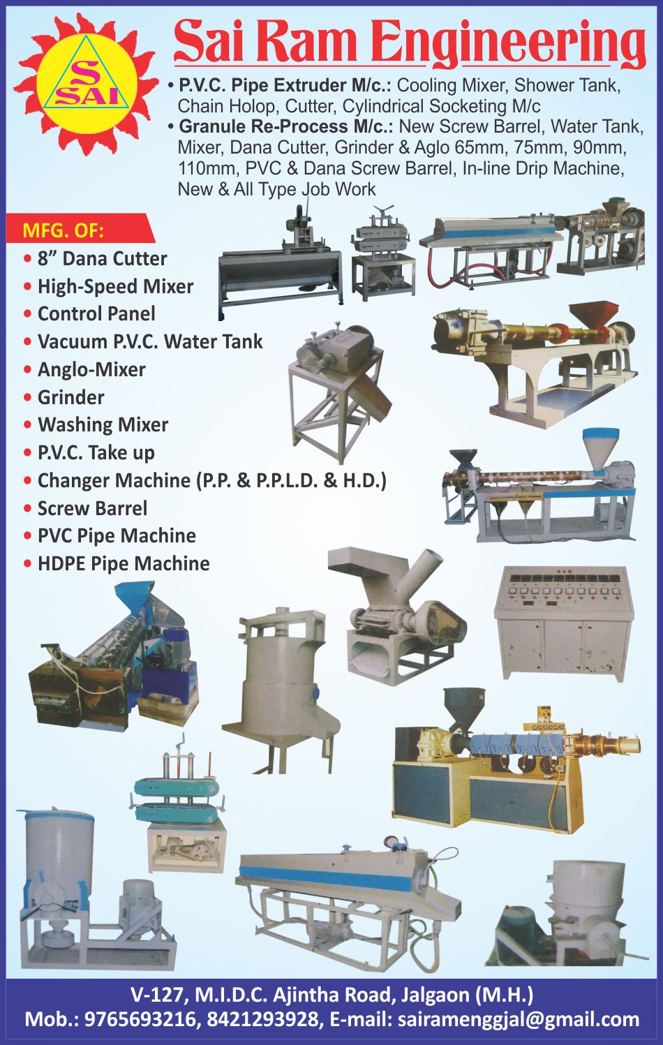 Dana Cutters, High Speed Mixers, Control Panels, Vacuum PVC Water Tanks, Anglo Mixers, Grinders, Washing Mixers, PVC Take Up, PP Changer Machines, PPLD Changer Machines, HD Changer Machines, Screw Barrels, PVC Pipe Machines, HDPE Pipe Machines, PVC Pipe Extruder Machines, Cooling Mixers, Shower Tanks, Chain Holop, Cutters, Cylinderical Socketing Machines, Granule Re Process Machines, New Screw Barrels, Water Tanks, Mixer, Dana Cutters, Grinders, Aglo, PVC Screw Barrels, In Line Drip Machines