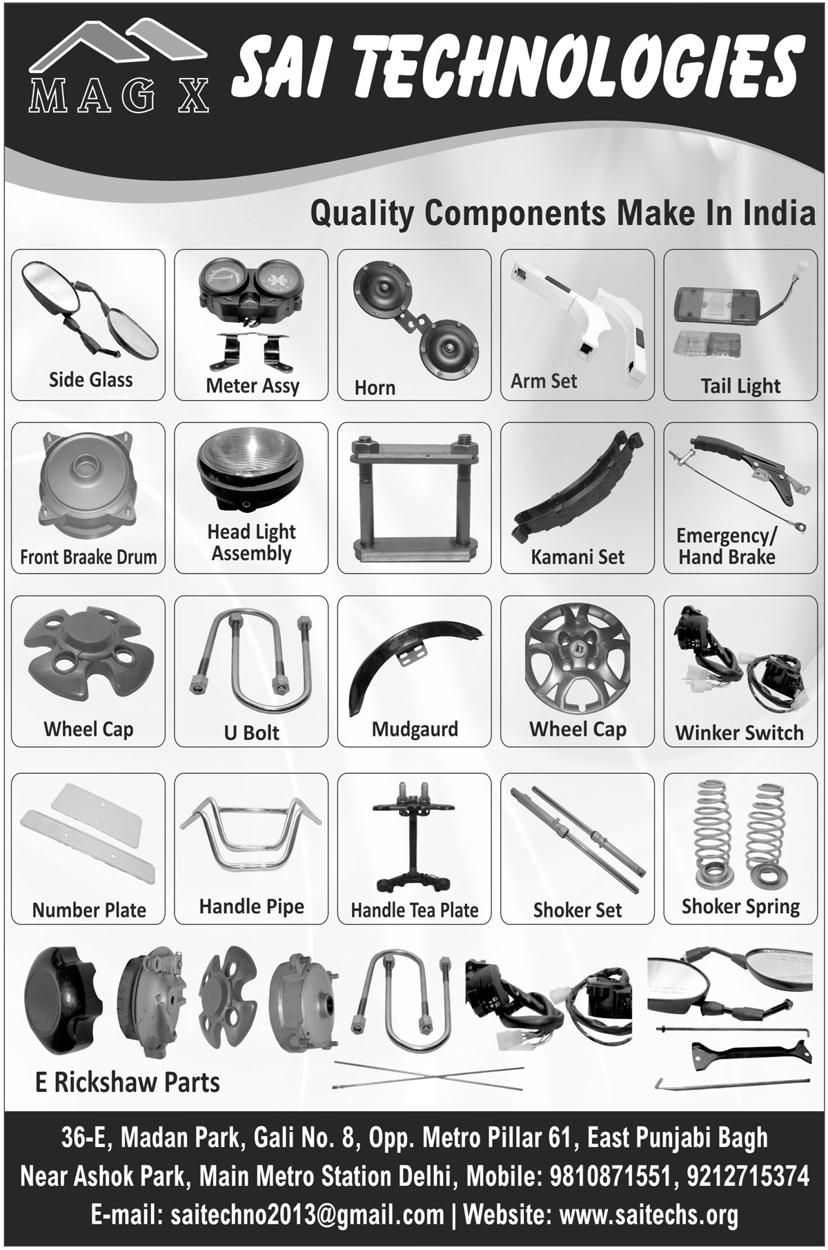 Automotive Side Glasses, Automotive Meter Assembly, Horns, Automotive Arm Sets, Automotive Tail Lights, Front Brake Drums, Automotive Head Light Assembly, Kamani Set, Emergency Brake, Hand Brake, Automotive Wheel Caps, Automotive U Bolts, Mudguard, Automotive Wheel Caps, Automotive Winker Switches, Number Plates, Automotive Handle Pipes, Automotive Handle Tea Plate, Shocker Set, Shocker Springs, E Rickshaw Parts, Electric Rickshaw Parts, Battery Operated Rickshaw Parts, Automotive Component