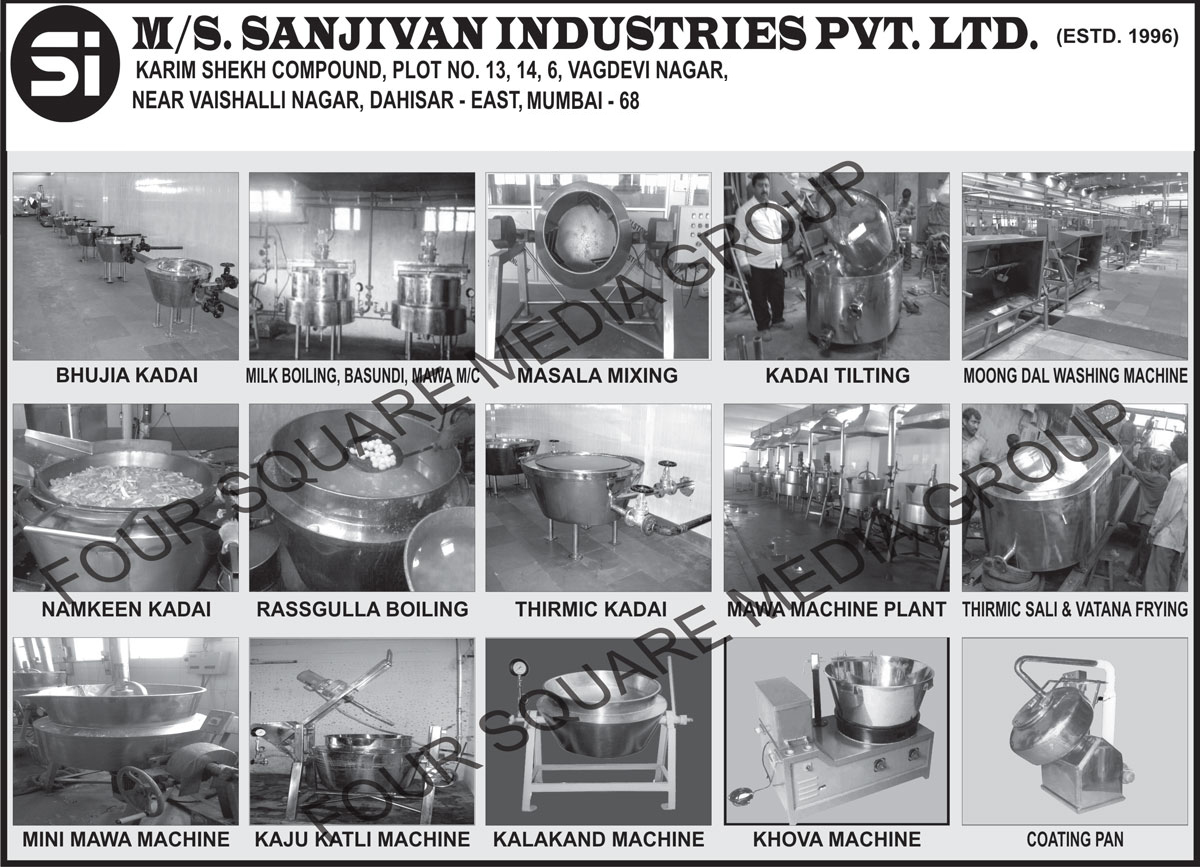 Bhujia Kadai, Milk Boiling Machines, Basundi Machines, Mewa Machines, Masala Mixing, Spice Mixing, Kadai Tilting, Moong Dal Washing Machines, Namkeen Kadai, Rasgulla Boiling, Thirmic Kadai, Mawa Machine Plants, Vatana Frying, Coating Pan, Khova Machines, Kalakand Machines, Kaju Katli Machines, Mini Mawa Machines, Masala Mixing