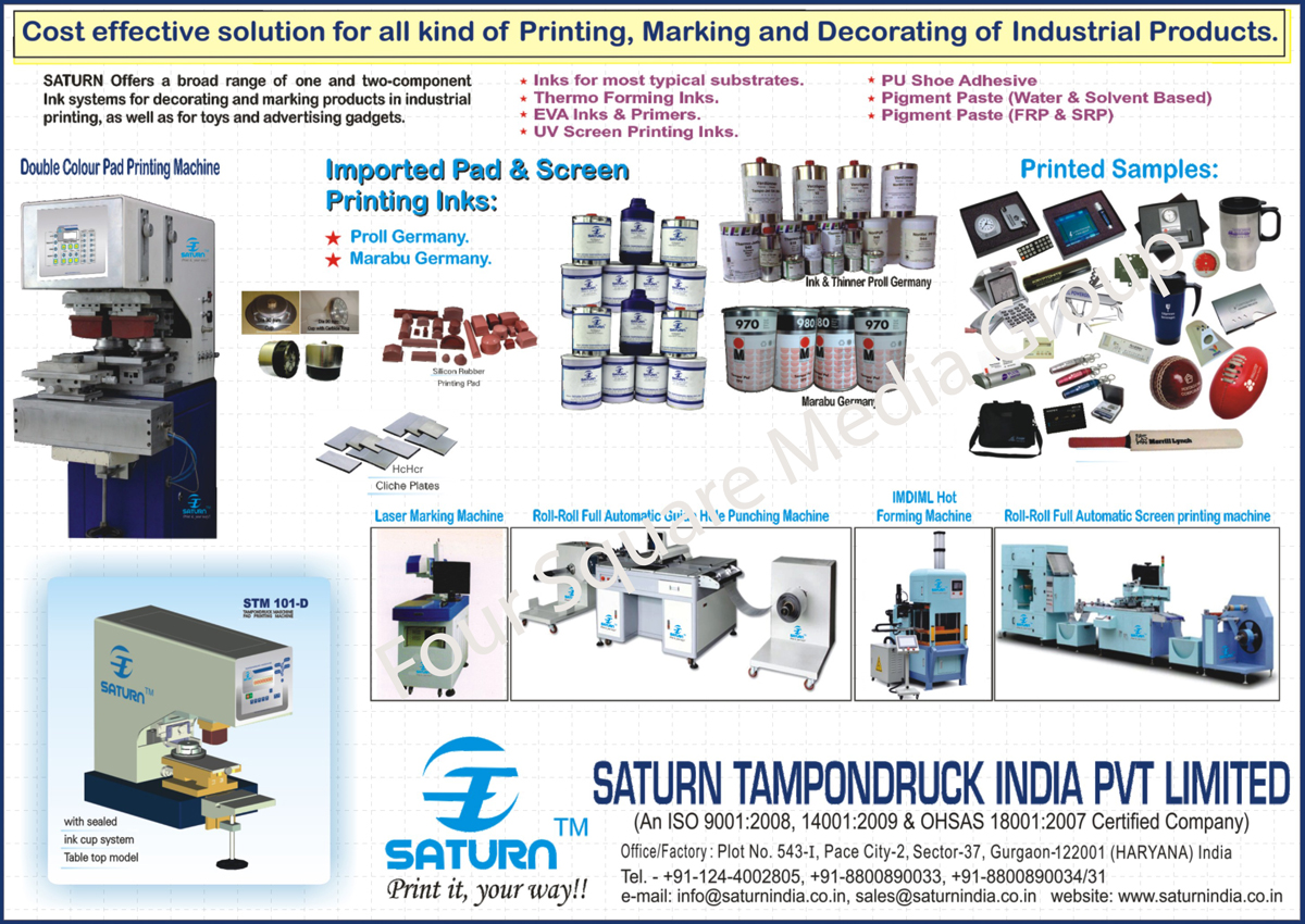 Pad Printing Machines, Pad Printing Accessories, Printing Inks, Silicon Rubber Printing Pad, Solvents, Thermo Jet Inks, High Opaque Inks, Thinners, Laser Marking Machines, HcHCR Cliche Plates, Roll to Roll Fully Automatic Guide Hole Punching Machines, IMDIML Hot Forming Machines, Roll to Roll Fully Automatic Screen Printing Machines, Pad Printing Inks, Screen Printing Inks, Double Colour Pad Printing Machines, Double Color Pad Printing Machines