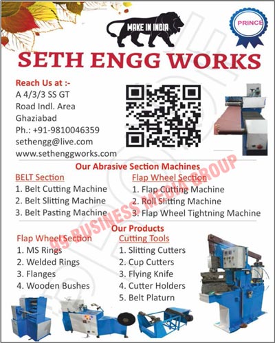 Belt Cutting Machines, Belt Slitting Machines, Belt Pasting Machines, Flap Wheel Cutting Machines, Flap Wheel Roll Slitting Machines, Flap Wheel Tightning Machines, Flap Wheel MS Rings, Flap Wheel Welded Rings, Flap Wheel Flanges, Flap Wheel Wooden Bushes, Slitting Cutters, Cup Cutters, Flying Knives, Cutter Holders, Belt Platurns