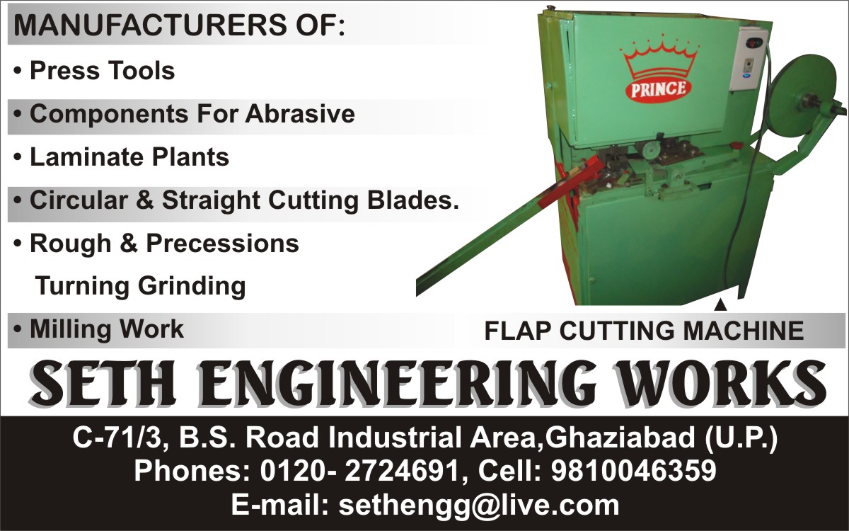 Flap Cutting Machines, Press Tools, Abrasive Components, Laminate Plants, Circular Cutting Blades, Straight Cutting Blades, Rough Turning Grindings, Precession Turning Grindings, Milling Works