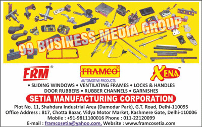 Automotive Products, Automotive Window Frames, Automotive Glass Machines, Automotive Locks, Automotive Handles, Automotive Sheet Metal Parts, Automotive Zinc Casted Parts, Automotive Plastic Moulded Parts, Sliding Windows, Ventilating Frames, Locks, Handles Door Rubbers, Rubber Channels, Garnishes