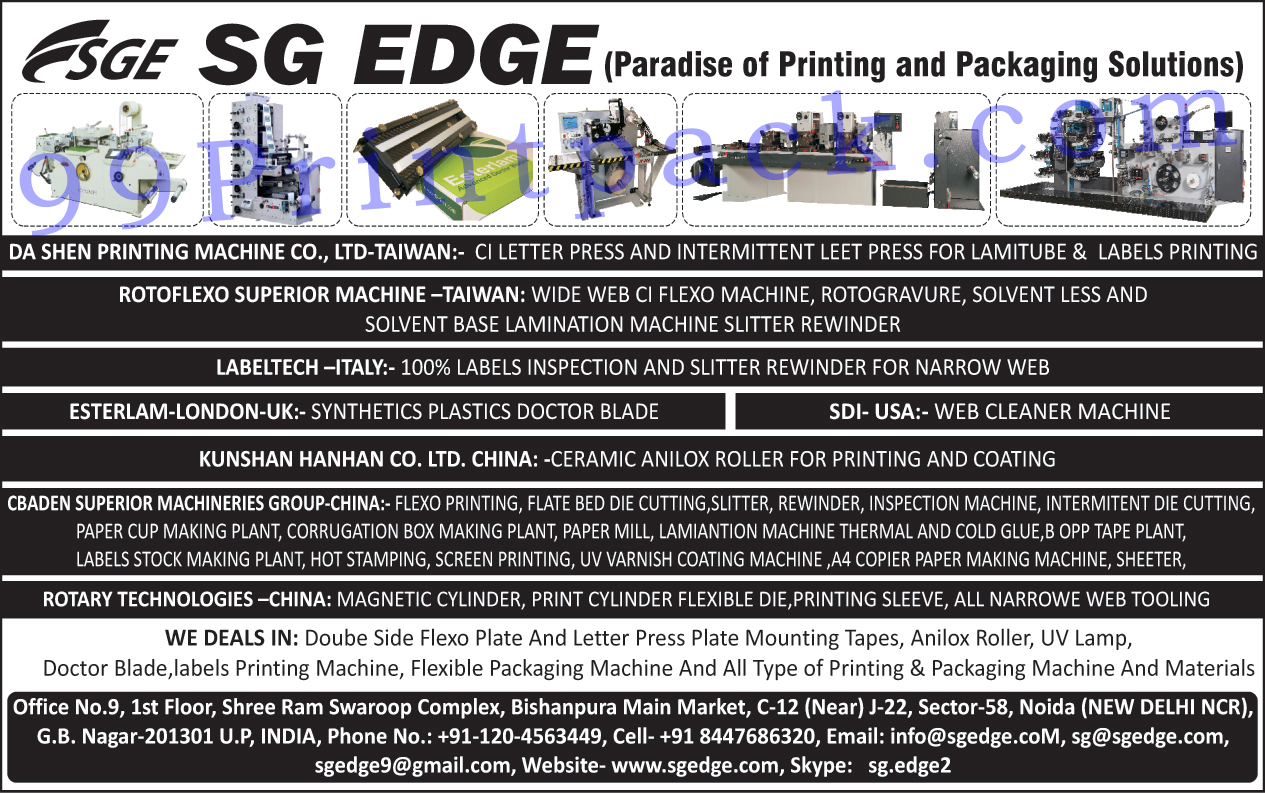 Double Side Flexo Plate Mounting Tapes, Letter Press Mounting Tapes, Doctor Blades, UV Lamps, Printing Machines, Packaging Machines, Printing Materials, Packaging Materials, Label Printing Machines, Flexo Printing Machines, Anilox Rollers,Printing Solution, Packaging Solution, Flexible Packaging Machine