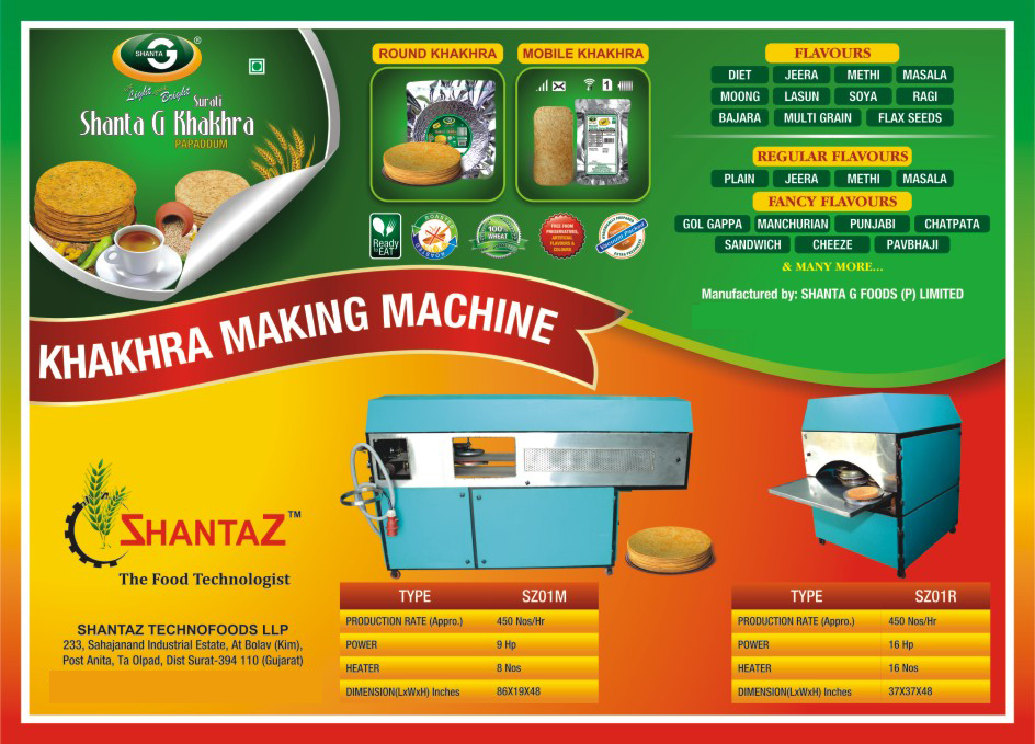 Khakhra, Khakhra Making Machines, Round Khakhra, Mobile Khakhra, Diet Khakhra, Jeera Khakhra, Methi Khakhra, Masala Khakhra, Moong Khakhra, Lasun Khakhra, Soya Khakhra, Ragi Khakhra, Bajara Khakhra, Multi Grain Khakhra, Flax Seeds Khakhra, Plain Khakhra, Gol Gappa Khakhra, Manchurian Khakhra, Punjabi Khakhra, Chatpata Khakhra, Sandwich Khakhra, Cheeze Khakhra, Pavbhaji Khakhra