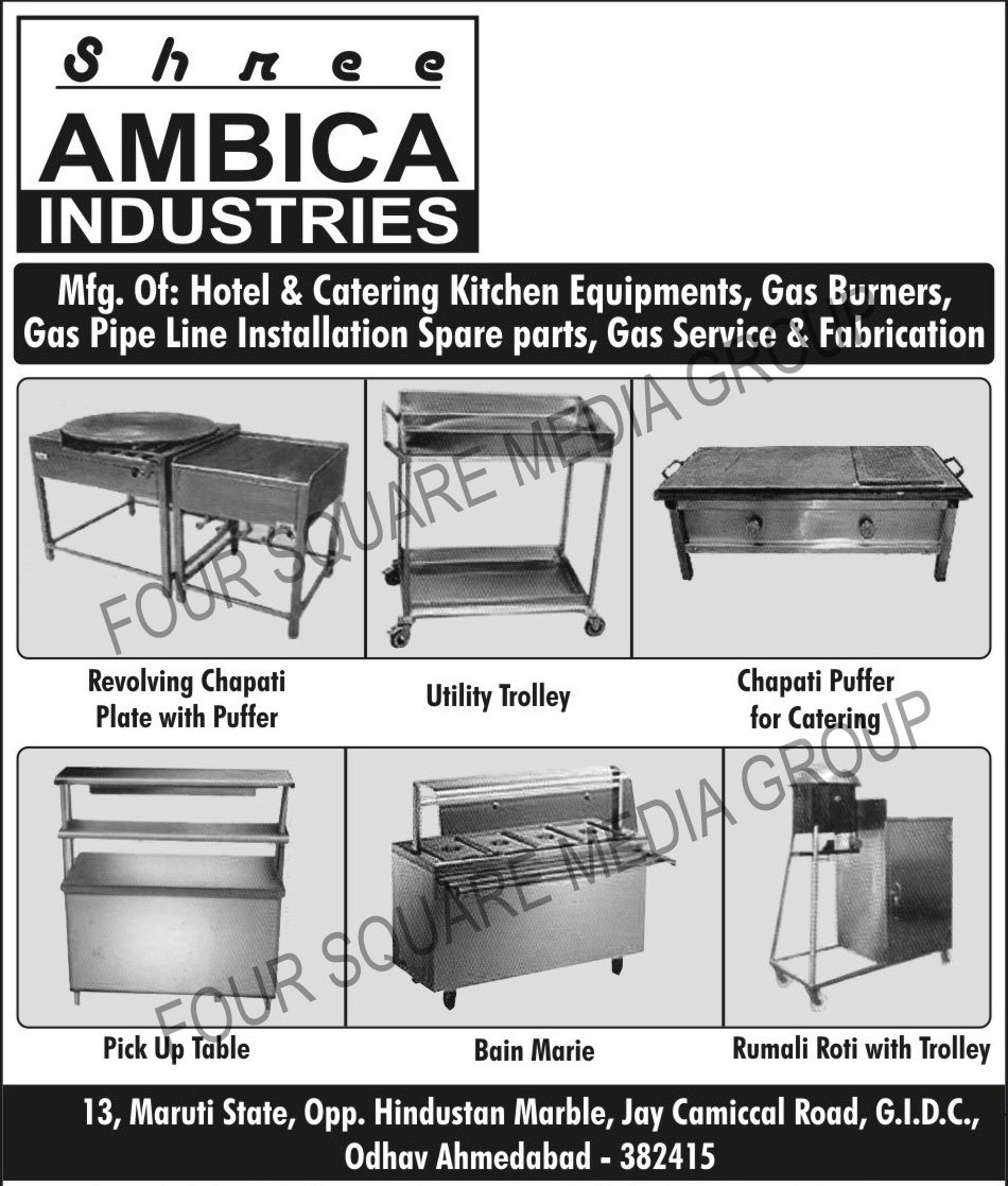 Hotel Kitchen Equipments, Catering Kitchen Equipments, Gas Burners, Gas Pipeline Installation Spare Parts, Gas Services, Gas Fabrications, Chapati Puffer For Catering, Utility Trolley, Revolving Chapati Plate With Puffer, Pick Up Tables, Bain Marie, Rumali Roti With Trolley, Rumali Chapati With Trolley,Chapati Puffer, Rumali Roti Trolley, Revolving Chapati Plate