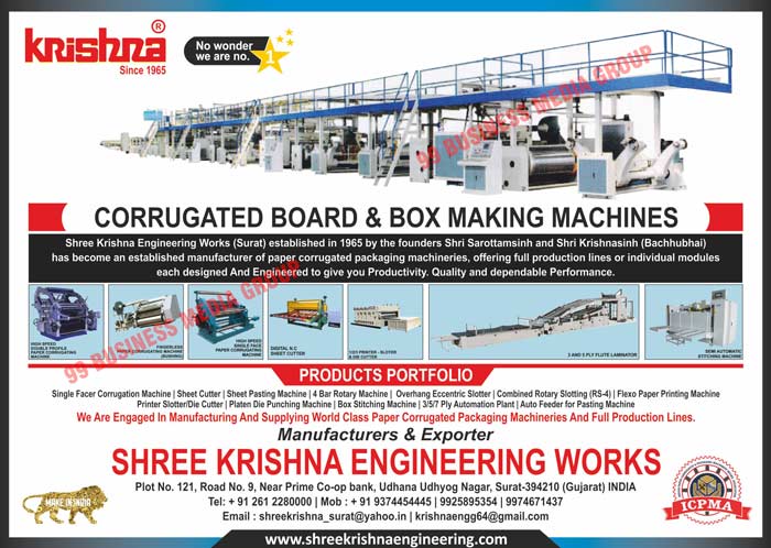 Corrugated Board Making Machines, Corrugated Box Making Machines, Single Facer Corrugation Machines, Sheet Cutter Machines, Sheet Plastic Machines, 4 Bar Rotary Machines, Overhang Eccentric Slotters, Combined Rotary Slottings, Flexo Paper Printing Machines, Printer Slotters, Die Cutters, Platen Die Punching Machines, Box Stitching Machines, 3 Ply Automation Plants, 5 Ply Automation Plants, 7 Ply Automation Plants, Plastic Machine Auto Feedres, Paper Corrugated Packaging Machines, Paper Corrugated Production Lines