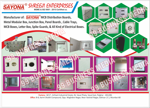 MCB Distribution Boards, Metal Modular Boxes, Junction Boxes, Panel Boards, Cable Trays, MCB Boxes, Letter Boxes, Spike Guards, Electrical Boxes