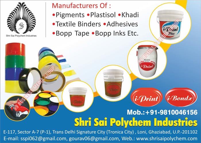 Pigments, Plastisol Inks, Cotton Khadi Pastes, Textile Binders, Adhesive Tapes, Bopp Tapes, Bopp Inks