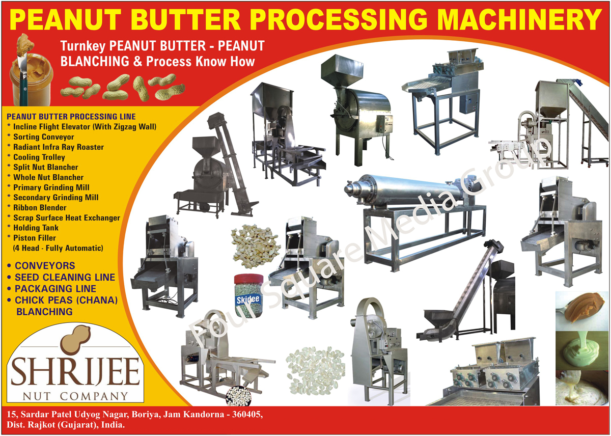 Peanut Butter Processing Machinery,Sorting Conveyor, Piston Filler, Holding Tank, Ribbon Blender, Scrap Surface Heat Exchanger, Split Nut Blancher, Cooling Trolley, Radiant Infra Ray Roaster, Incline Flight Elevator, Peanut Butter Conveyors, Peanut Butter Seed Cleaning Lines, Packaging Lines, Chick Peas Blanching, Chana Blanchin