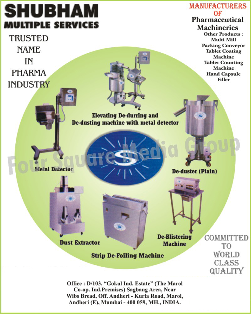 Pharmaceutical Machineries, Pharmaceutical Machines, Multi Mills, Packing Conveyors, Tablet Coating Machines, Tablet Counting Machines, Hand Capsule Fillers, Metal Detectors, Dust Extractors, Strip De Foiling Machines, Deblistering Machines, De Duster, Elevating Deburring Machines, De Dusting Machines