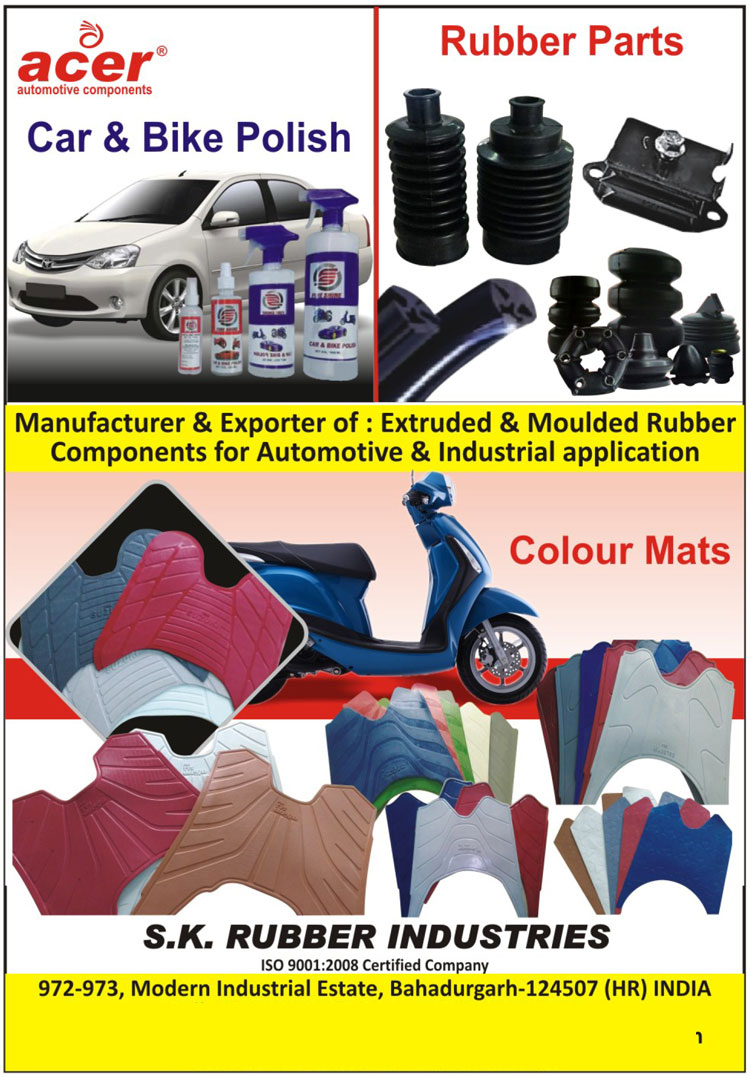 Automotive Moulded Rubber Components, Automotive Extruded Rubber Components, Industrial Moulded Rubber Components, Industrial Extruded Rubber Components, Rubber Beadings, Rubber Bellows, Rubber Bush, Rubber Mountings, Rubber Couplings, rubber Oil Seals, Rubber Automotive Mats, Rubber Mud Flaps, Rubber O Rings, Foot Rest Rubber, Foot Rest Assembly, Thermo Plastic Beadings, Thermo Plastic Bellows, Thermo Plastic bush, Thermo Plastic Mountings, Thermo Plastic Couplings, Thermo Plastic Oil seals, Thermo Plastic Mats, Thermo Plastic Mud Flaps, Thermo plastic O rings,Moulded rubber components, Automotive mats, O rings, Rubber foot rest Assembly, Automotive Components, Automotive Bellows, Car Polish, Bike Polish, Motorcycle Polish, Automotive Colour Mats, Automotive Color Mats