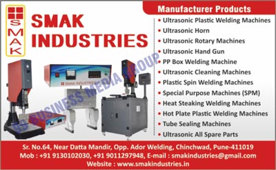 Ultrasonic Plastic Welding Machines, Ultrasonic Horns, Ultrasonic Rotary Machines, Ultrasonic Hand Guns, PP Box Welding Machines, Ultrasonic Cleaning Machines, Plastic Spin Welding Machines, Special Purpose Machines, Heat Steaking Welding Machines, Hot Plate Plastic Welding Machines, Tube Sealing Machines, Ultrasonic Spare Parts