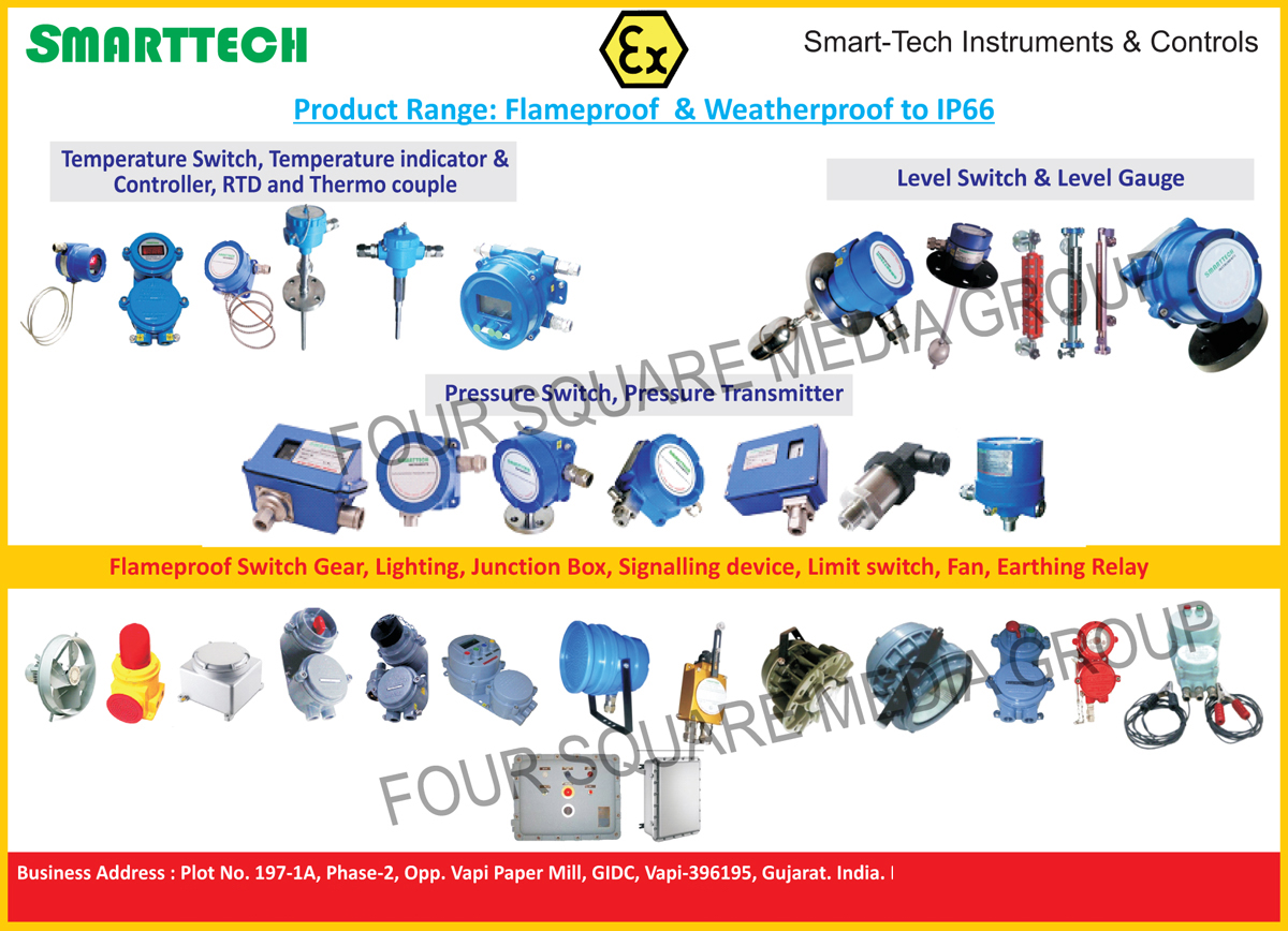 Temperature Switches, Temperature Indicators, Temperature Controllers, RTD, Thermo Couples, Level Switches, Level Gauges, Pressure Switches, Pressure Transmitters, Flameproof Junction Boxes, Flameproof Signalling Devices, Flameproof Limit Switches, Flameproof Earthing Relays, Flameproof Switch Gears, Flameproof On-Off Push Button Stations, Flameproof Forward Reverse Stop Push Button Stations, Flameproof On-Off Indicating Push Button Stations, Flameproof On-Off Rotary Switches, Flameproof Switch Socket with Plug Tops, Flameproof Fans, Flameproof Exhaust Fans, Flameproof Pedestal Fans, Flameproof Wall Mount Fans, Flameproof Lighting, Flameproof Reactor Vessel Lamps, Flameproof Well Glasses, Flameproof Flood Lighting Fixtures, Flameproof Bulk Heads, Flameproof Hand Lamps