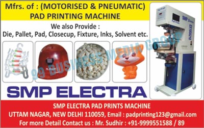 Printing Machines, Pad Printing Machines, Motorised Pad Printing Machines, Pneumatic Pad Printing Machines, Die Printing Machines, Pallet Printing Machines, Closecup Printing Machines, Fixture Printing Machines, Ink Printing Machines, Solvent Printing Machines