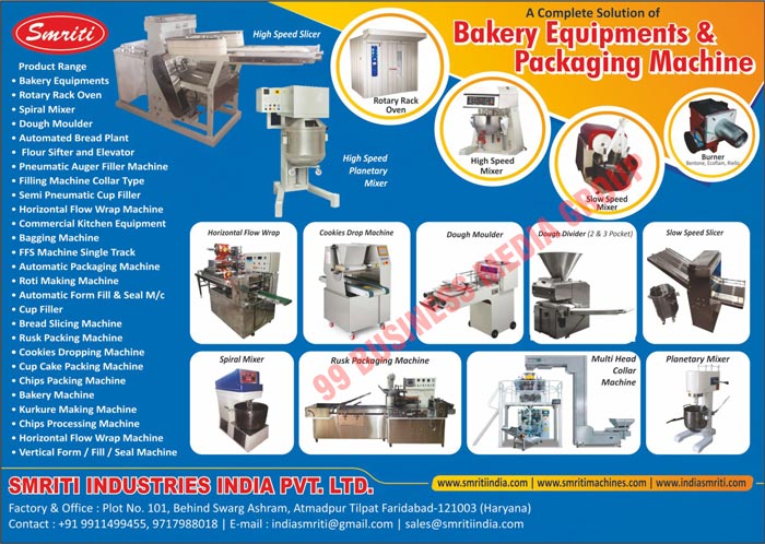 Food Processing Machines, Food Packaging Machines, Bread Slicers, Spiral Mixers, Chapati Making Machines, Rotary Rack Ovens, Bakery Equipments, Dough Moulders, Automated Bread Plants, Flour Shifters, Elevators, Liquid Packaging Machines, Pneumatic Auger Filling Machines, Fully Automatic Roti Making Machines, Collar Type Filling Machines, Semi Pneumatic Cup Sealers, Horizontal Flow Wrap Machines, Bagging Machines, Single Track FFS Machines, Single Track Foam Filling Sealing Machines, Packaging Machines, Liquid Pouch Packaging Machines, Liquid Filling Machines, Roti Making Machines, Automatic Foam Fill And Seal Machines, Bread Slicing Machines, Rusk Packaging Machines, Mini Silicers, Cookies Drop Machines, Planetary Mixers, Form Fill Machines, Seal Machines, Sealing Machines, Packaging Machines, Bread Slicing Machines, Rusk Packaging Machines, Cup Fillers, Cookie Dropping Machines, Cup Cake Packaging Machines, Chips Packaging Machines, Bakery Machines, Kurkure Making Machines, Chips Processing Machines, Flow Wrap Machines, Filling Machines, Form Machines, Sealing Machines, Batch Fryers, Slicers, Spiral Mixers, Collar Machines, Dough Dividers