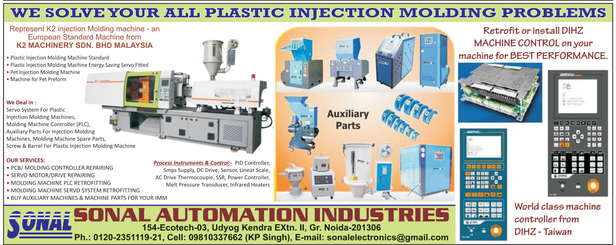 Plastic Injection Moulding Machines, Plastic Injection Moulding Machines Stable Servo Motor, Plastic Injection Moulding Machine Energy Saving Servo System, Injection Moulding Machines, Servo System, PLC Retrofitting, HRTC, Plastic Crusher, Plastic Injection Moulding Machine Sensor, Plastic Injection Moulding Machine Transmitters, Renovated Machines, Magnetic Mold Clamp, Automatic Mold Temperature Controller, Plastic Injection Moulding Machine Auxiliary Equipments, Plastic Injection Moulding Machine AC Drive Thermocouples, Plastic Injection Moulding Machine SSR, Plastic Injection Moulding Machine Linear Scale, Plastic Injection Moulding Machine Power Controllers, Plastic Injection Moulding Machine Melt Pressure Transducers, Plastic Injection Moulding Machine Infrared Heaters, Machine Controller for Moulding Machine, Plastic Injection Moulding Machine Barrel, Printed Circuit Board Controller Repairing, Moulding Controller Repairing, PCB Controller Repairing, Plastic Injection Moulding Machine Linear, Plastic Injection Moulding Machine DC Drive,  Plastic Injection Moulding Machine SMPS Supply, Plastic Injection Moulding Machine PID Controller