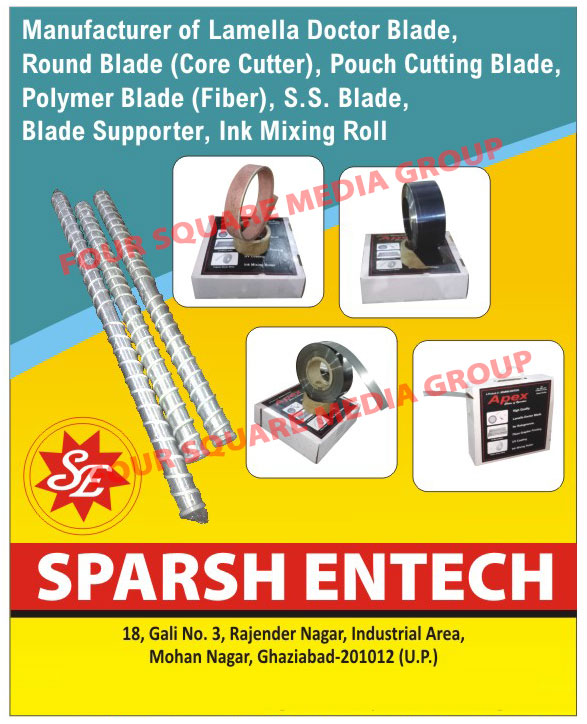 Doctor Blades, Round Blades, Core Cutter Blades, Pouch Cutting Blades, Polymer Blades, Fiber Blades, SS Blades, Blade Supporters, Ink Mixing Rolls