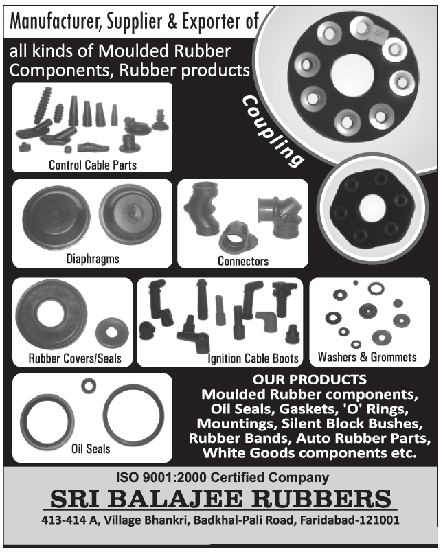 Moulded Rubber Components, Rubber Products, Couplings, Control Cable Parts, Automotive Diaphragms, Connectors, Washers, Grommets, Rubber Covers, Rubber Seals, Oil Seals, O Rings, Gaskets, Silent Block Bushes, Rubber Bends, Auto Rubber Parts, White Goods Components,Rings, Mountings, Control Cable Parts, Auto Rubber Parts, Coupling, Diaphragms, 