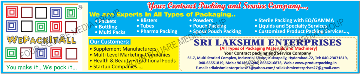 Packet Packagings, Bottling Packagings,  Multi Packs Packagings, Blister Packagings, Tube Packagings, Pharma Packing, Powder Packagings, Pouch Packing, Spout Pouch Packing, Sterile Packing With EO, Sterile Packing With GAMMA, Liquid Packagings, Customized product Packing Services, Packing Machines, Automatic Batch Coding Machines, Automatic Batch Coders, Band Sealers, Batch Coding Machines, Blister Sealing Machines, Continuous Band Sealing Machines, Crown Cap Sealing Machines, FFS Machines, Form Fill Seal Machines, Filling Machines, Vacuum Packing Machines, Semi Automatic Filling Machines, Hand Operated Sealing Machines, Horizontal Band Sealing Machines, Horizontal Flow Wrap Machines, Induction Wad Sealing Machines, Liquid Filling Machines, Manual Cup Sealing Machines, Manual Glass Sealing Machines, Water Pouch Filling Machines, Manual Cup Sealers, PFS Pedal Sealing Machines, Semi Automatic Tube Filling Machines, Shrink Tunnel Machines, Tray Sealing Machines, Tray Wrapping Machines, Manual Tube Filling Machines, Water Packing Machines, Packing Materials, Aluminium Foils, Dairy Cups, Plastic Sheets, Plastic Trays, Pouches, Labels, Security Seals, Liquid Packing Services, Specialty Packing Services