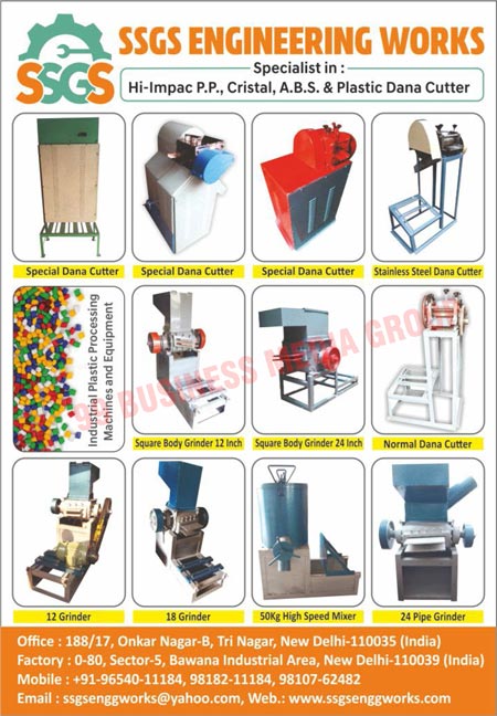 PP Dana Cutters, Cristal Danat Cutters, ABS Dana Cutters, Plastic Dana Cutters, Special Dana Cutters, Stainless Steel Dana Cutters, Industrial Plastic Processing Machines, Industrial Plastic Processing Equipments, Square Body Grinder 12 Inch, Square Body Grinder 24 Inch, Normal Dana Cutters, 12 Grinders, 18 Grinders, High Speed Mixers, 24 Pipe Grinders