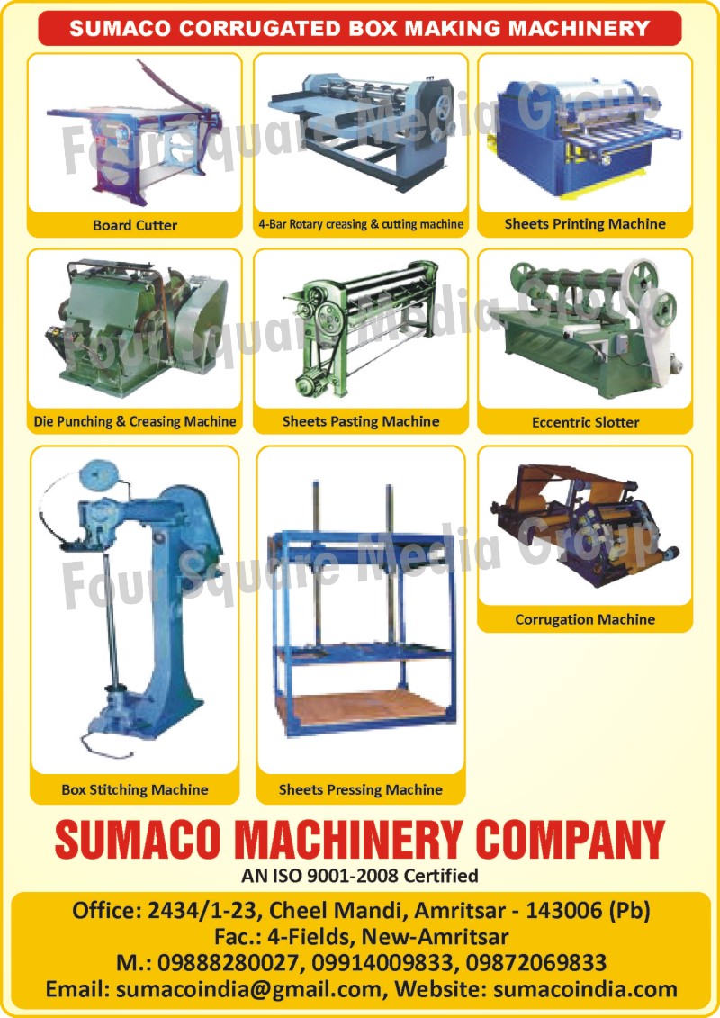 Corrugated Box Making Machines, Board Cutters, Four Bar Rotary Creasing Machine, Four Bar Rotary Cutting Machines, Sheets Printing Machines, Die Punching Machines, Creasing Machines, Sheets Pasting Machines, Eccentric Slotter, Box Stitching Machines, Sheets Pressing Machines