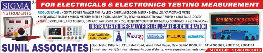 Electrical Testing Measurement Instruments, Electronics Testing Measurement Instruments, Led Digital Power Analyzers THD, Digital Micro Ohm Meters, Digital LCR Meters, Digital Capacitance Meters, High Voltage Testers, Million Megohm Meters, Digital Multimeters, DC Regulated Power Supplies, Cable Fault Locators, Oscilloscope Counters, Frequency Counters, DPM Kits, Trainer Kits, Lux Meters, Sound Meters, Sound Trainers, Led Instruments, Cable Instruments, Calibration Instruments