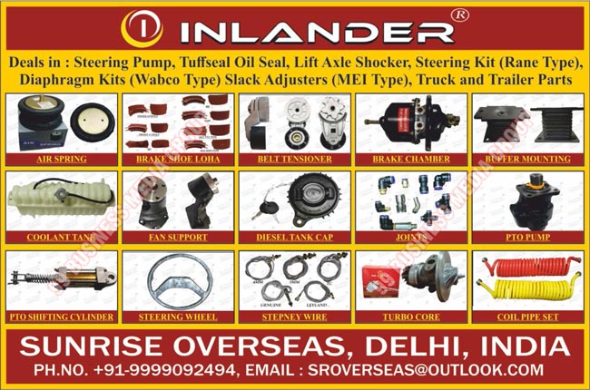 Steering Pumps, Tuffseal Oil Seals, Lift Axle Shockers, Range Type Steering Kits, Wabco Type Diaphragm Kits, MEI Type Slack Adjusters, Truck Parts, Trailer Parts, Air Springs, Brake Shoe Loha, Belt Tensioners, Brake Chambers, Buffer Mountings, Clutch Boosters, Coolant Tanks, Fan Supports, Diesel Tank Caps, Fan Pullies, PTO Pumps, PTO Shifting Cylinders, Steering Wheels, Stepney Wires, Turbo Cores, Universal Joints, Coil Pipe Sets