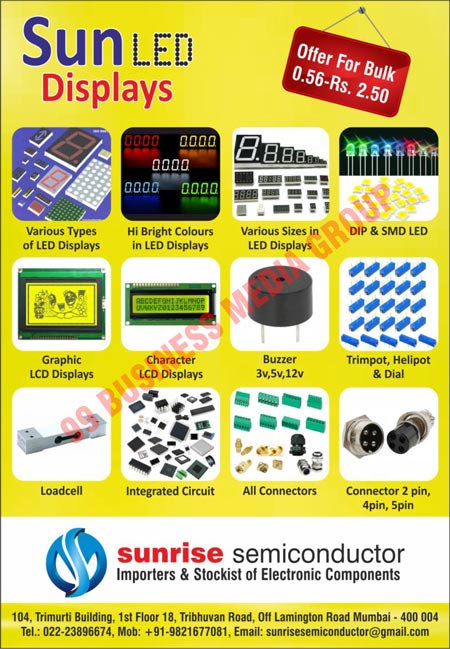 Various types Of Led Displays, Hi Bright Colours In Led Displays, Various Size In Led Displays, Smd Leds, Graphic Lcd Displays, Character Lcd Displays, Buzzers, Trimpots, Helipots, dials, Loadcells, Integrated Circuits, Connectors, Connector 2 Pin, Connector 4 Pins, Connector 5 Pins