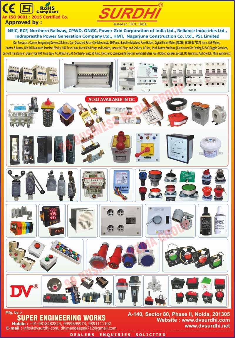 Control Devices, Signalling Devices, Cam Operated Rotary Switches, Digital Panel Meters, Fuse Fittings, Panel Meters, AVF Meters, Hooters, Buzzers, Din Rail Mounted Terminal Blocks, Fuse Links, Metal Clad Plugs, Metal Clad Sockets, AC Boxes, Toggle Switches, MCB Distribution Boards, Current Transformers, Open Type HRC Fuse Base, Bakelite Moulded Fuse Holders, Industrial Plugs, Industrial Sockets, AC Axial Fans, AC Contractors, Glass Fuse Holders, Speaker Sockets, DC Terminals, Push Switches, Mike Switches, Rocker Switches, Sockets, Aluminium Die Castings, AVM Meters, HRC Fuse Links, Electronic Components, Aluminium Die Casting Toggle Switches, PVC Toggle Switches, MCBs, AC Contactors, Cam Rotary Switches, Electrical Control Panel Accessories, Enclosed Push Button Stations, HRC Fuse Base, HRC Fuse Carriers, Indicating Lights, Industrial Hooters, Multi Socket Enclosures, Mini Limit Switches, On Load Change Over Switches, Oil Tight Limit Switches, Panel Door Switches, Single Phase Preventers, Solid State Buzzers, Terminal Blocks, Analog Panel Meters