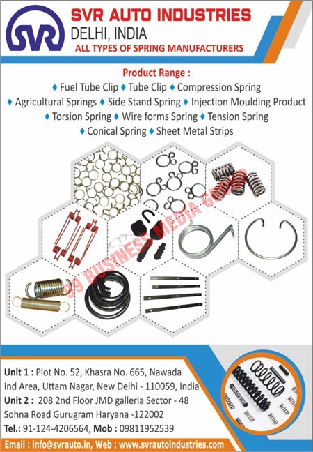 Automotive Springs, Fuel Tube Clips, Tube Clips, Compression Springs, Agriculture Springs, Side Stand Springs, Injection Moulding Products, Torsion Springs, Wire Form Springs, Tension Springs, Conical Springs, Sheet Metal Strips