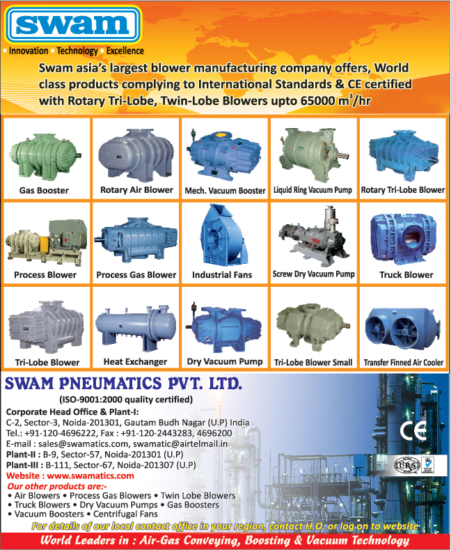 Rotary Tri Lobe Blowers, Twin Lobe Blowers, Gas Boosters, Rotary Air Blowers, Mechanical Vacuum Boosters, Liquid Ring Vacuum Pumps, Rotary Tri Lobe Blowers, Process Blowers, Process Gas Blowers, Industrial Fans, Screw Dry Vacuum Pumps, Truck Blowers, Tri Lobe Blowers, Heat Exchangers, Transfer Finned Air Coolers ,Blower Division, Vaccum Division, Acoustic Enclosure, Condenser Exchanger, Small Tri Lobe Blower