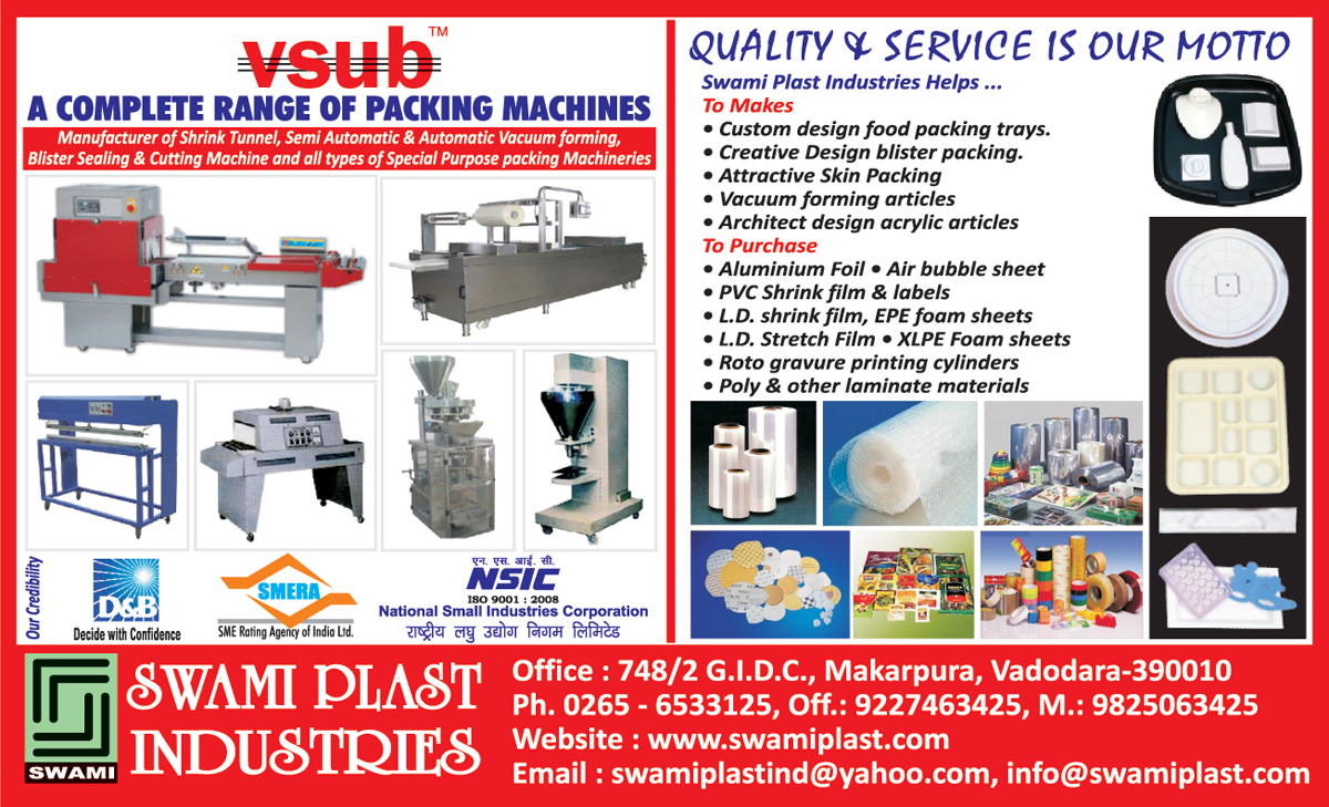 Packing Machines, Shrink Tunnels, Vacuum Forming Machines, Blister Sealing Machines, Blister Cutting Machines, Special Purpose Packing Machines, Aluminium Foil, Air Bubble Sheet, PVC Shrink Film, PVC Shrink Labels, LD Shrink film, EPE Foam Sheets, LD Stretch Film, XLPE Foam Sheets, Rotogravure Printing Cylinders, Laminate Materials, Customized Food Packing Trays, Creative design Blister Packing, Attractive Skin Packing, Vacuum Forming Articles, Architect Design Acrylic Articles