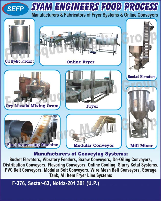 Oil Hydro Product, Online Fryer, Dry Masala Mixing Drums, Fryer, Bucket Elevator, Food Processing Machines, Modular Conveyor For Food, Mill Mixers, Dry Spice Mixing Drums, Vibratory Feeder For Food, Screw Conveyor, De Oiling Conveyor, Distribution Conveyor, Flavouring Conveyor, Online Cooling For Food, Slurry Ketal System, PVC Belt Conveyor, Modular Belt Conveyor, Wire Mesh Belt Conveyor, Storage Tank , Fryer Line System, Fabricator of Fryer Systems, Fabricator of Online Conveyors,Fryer, Bucket Elevators, Modular Conveyor